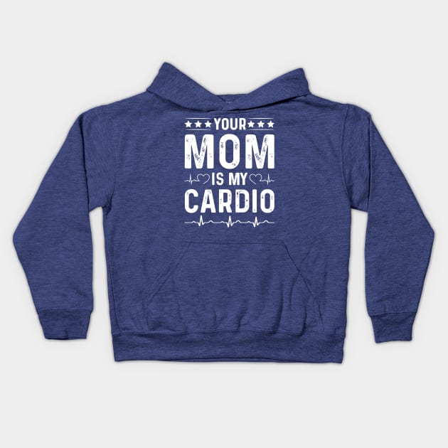 Your Mom Is My Cardio 2 Kids Hoodie by lochaishop